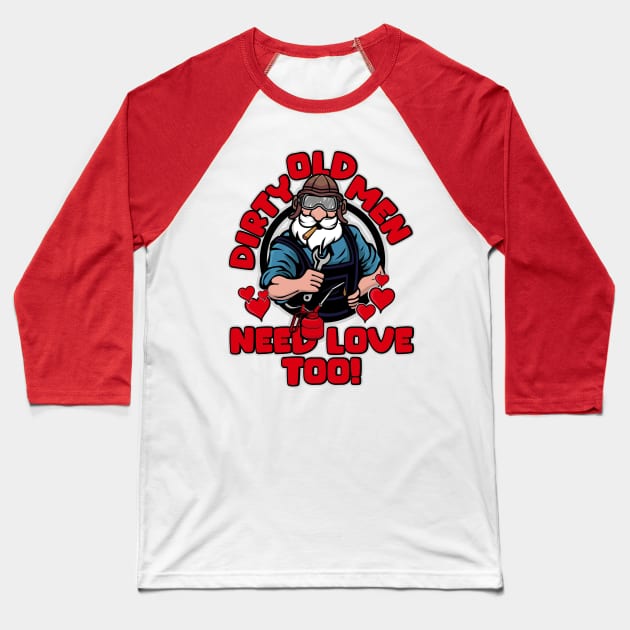 Old men need love too Baseball T-Shirt by BOEC Gear